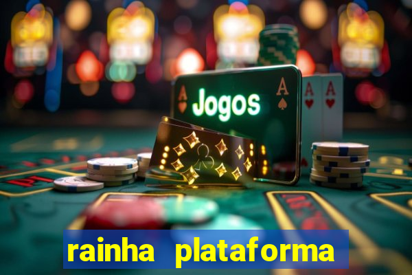 rainha plataforma de jogos